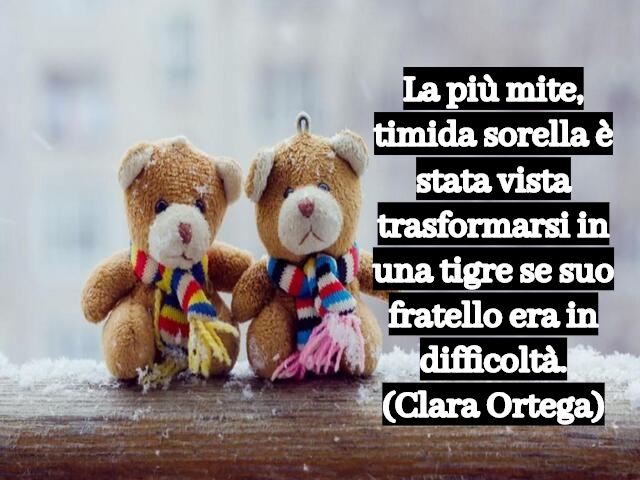 La più mite, timida sorella è stata vista trasformarsi in una tigre se suo fratello era in difficoltà.(Clara Ortega)