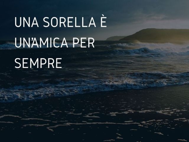 Una sorella è un’amica per sempre.