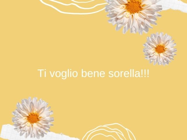 Ti voglio bene sorella!