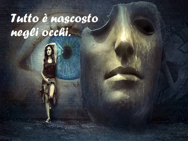 Tutto è nascosto negli occhi.
