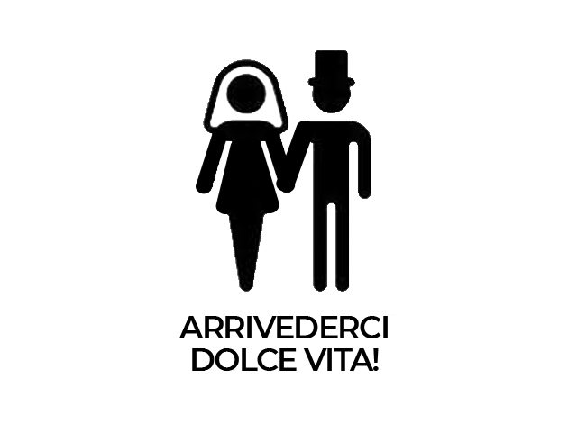 Arrivederci dolce vita!