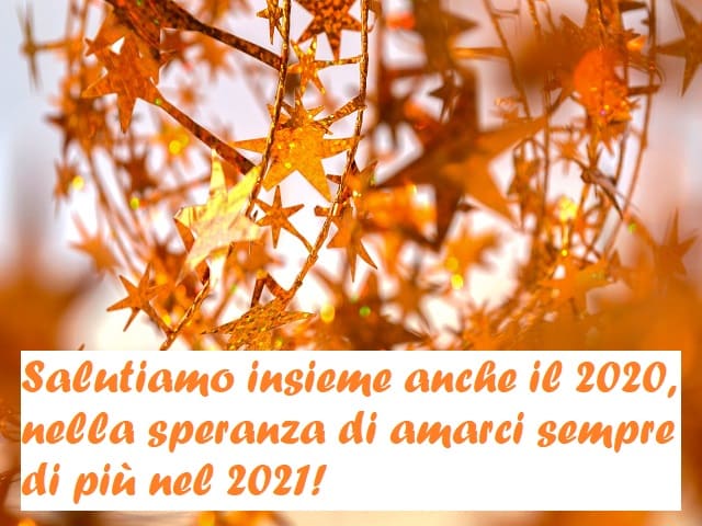 Salutiamo insieme anche il 2021, nella speranza di amarci sempre di più nel 2021!