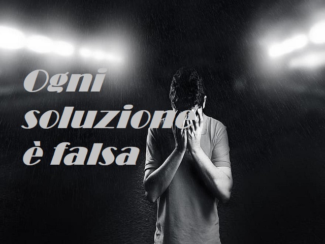Ogni soluzione è falsa