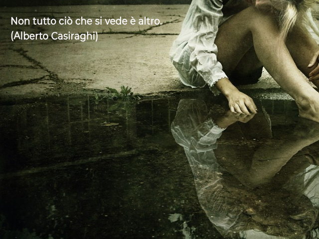 Non tutto ciò che si vede è altro.(Alberto Casiraghi)