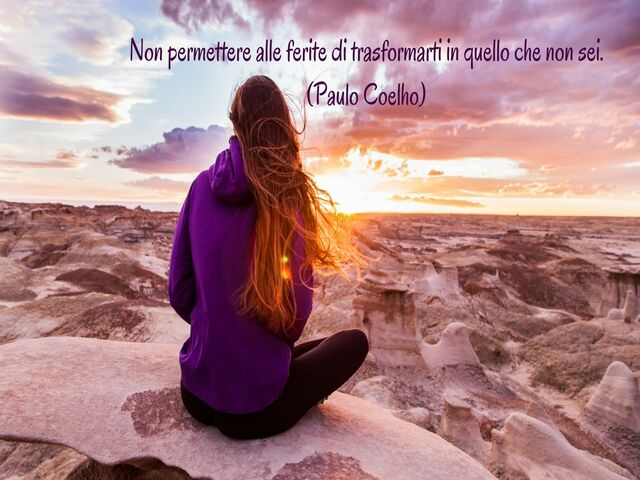 Non permettere alle ferite di trasformarti in quello che non sei.(Paulo Coelho)
