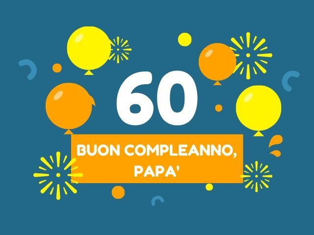 60 buon compleanno papà