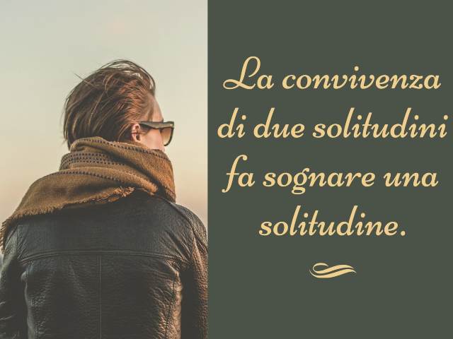 La convivenza di due solitudini da sognare una solitudine.