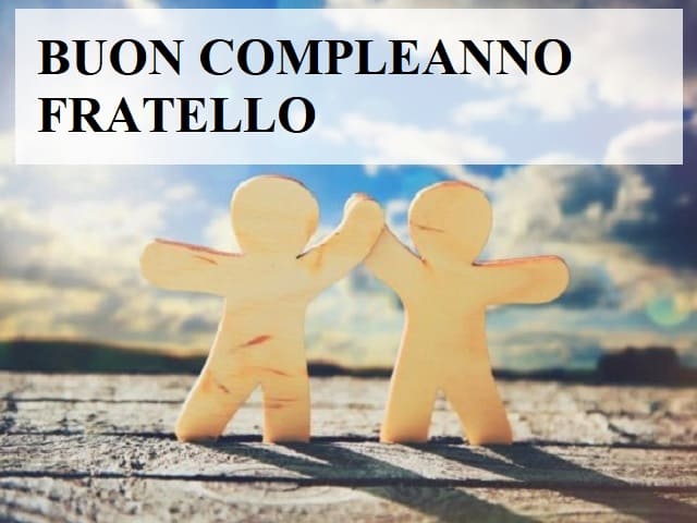 Buon compleanno fratello.