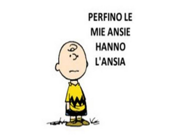 Perfino le mie ansie hanno l'ansia.