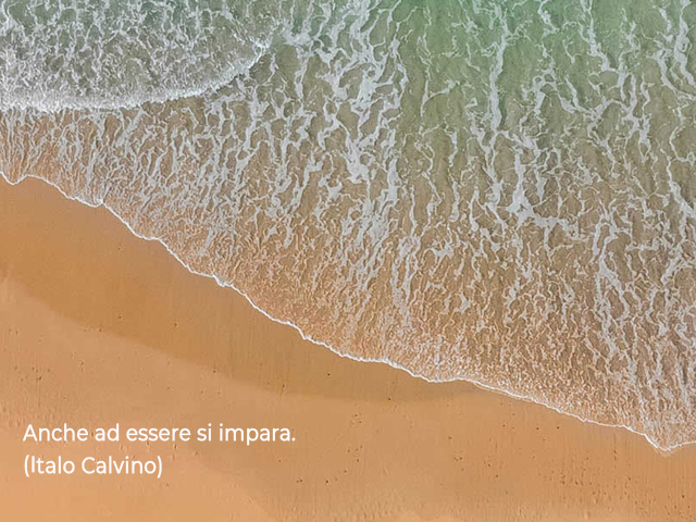 Anche ad essere si impara.(Italo Calvino)