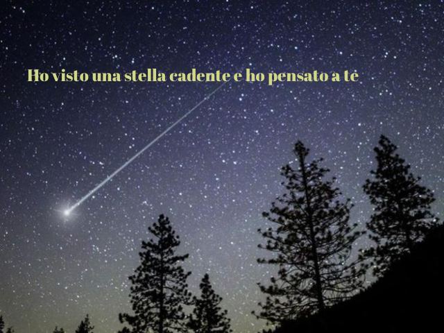 Ho visto una stella cadente e ho pensato a te