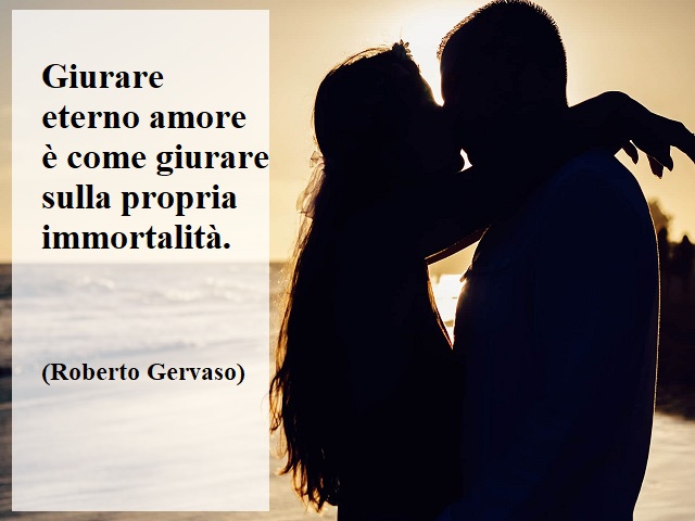Giurare eterno amore è come giurare sulla propria immortalità.(Roberto Gervaso)