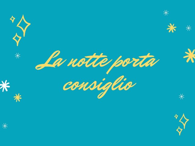 La notte porta consiglio
