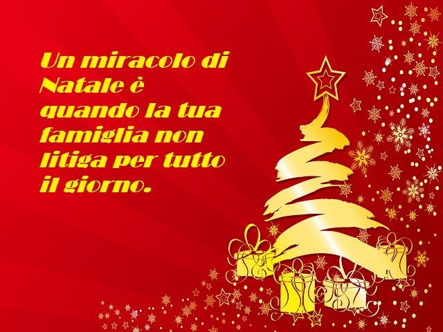 Un miracolo di Natale è quando la tua famiglia non litiga per tutto il giorno.
