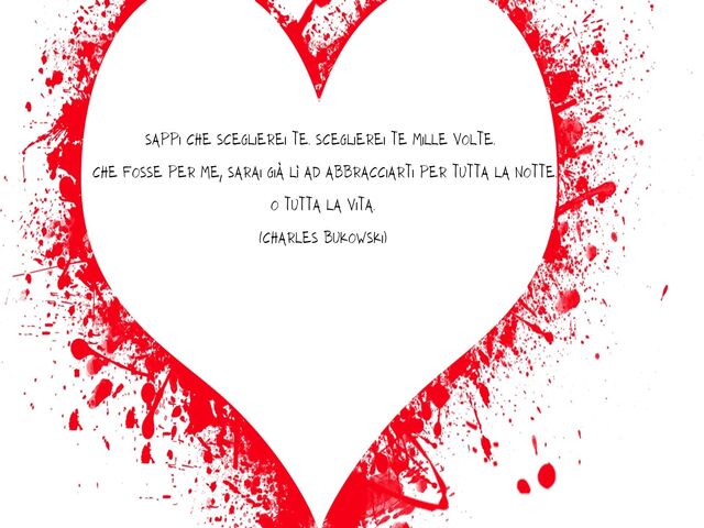 Sappi che sceglierei te. Sceglierei te mille volte.Che fosse per me, sarai già lì ad abbracciarti per tutta la notte.O tutta la vita.(Charles Bukowski)