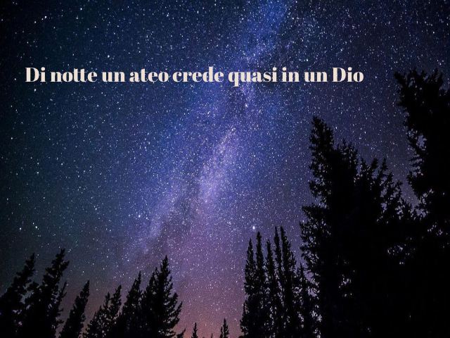 Di notte un ateo crede quasi in un Dio
