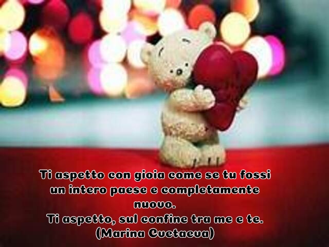 Ti aspetto con gioia come se tu fossi un intero paese e completamente nuovo.Ti aspetto, sul confine tra me e te.(Marina Cvetaeva)