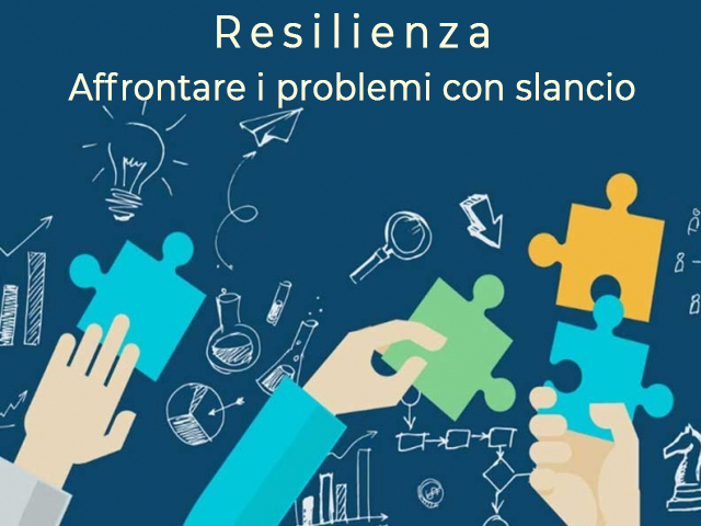 Resilienza - Affrontare i problemi con slancio.