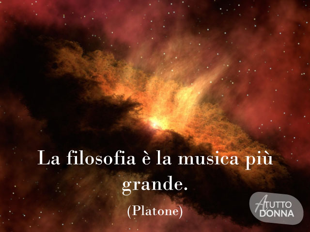 La filosofia è la musica più grande. (Platone)