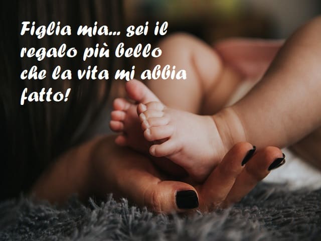 Figlia mia... sei il regalo più bello che la vita mi abbia fatto!