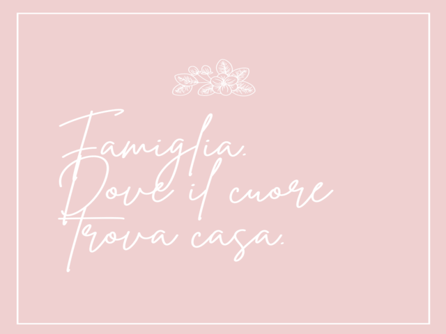 Famiglia. Dove il cuore trova casa.