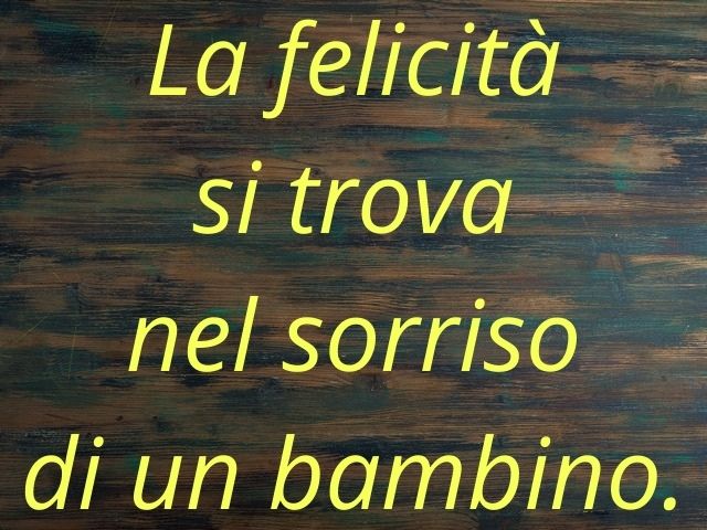 La felicità si trova nel sorriso di un bambino.