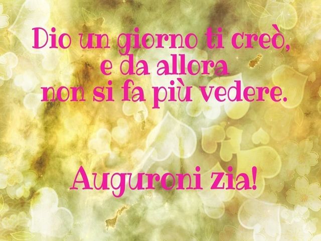 Dio un giorno ti creò, e da allora non si fa più vedere. Auguroni zia!