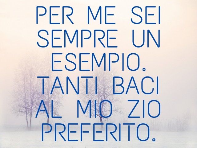 Per me sei sempre un esempio. Tanti baci al mio zio preferito.