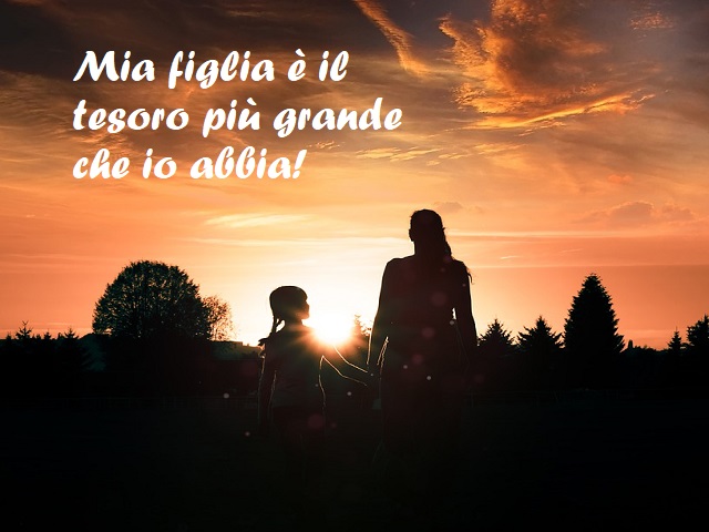 Mia figlia è il tesoro più grande che io abbia!