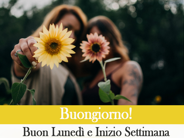Buongiorno! Buon Lunedì e Inizio Settimana