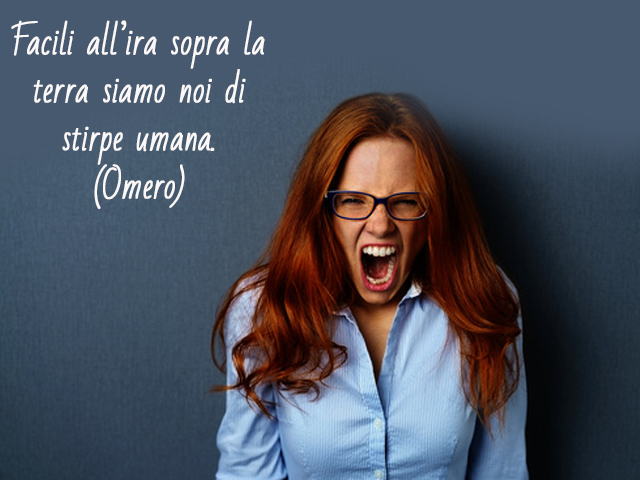 Facili all’ira sopra la terra siamo noi di stirpe umana.(Omero)