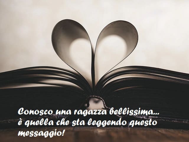 Conosco una ragazza bellissima... è quella che sta leggendo questo messaggio!
