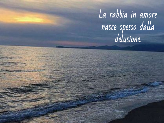 La rabbia in amore nasce spesso dalla delusione.