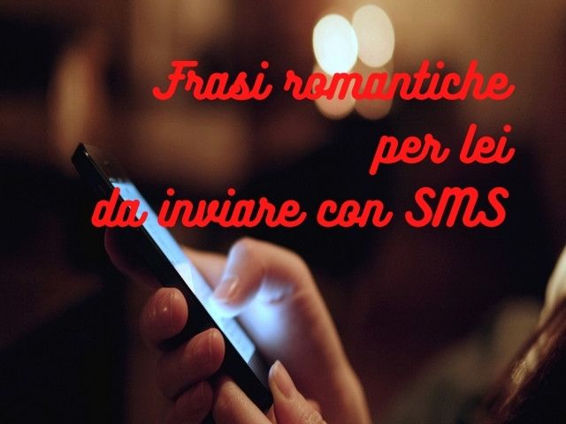 Frasi romantiche per lei da inviare con SMS