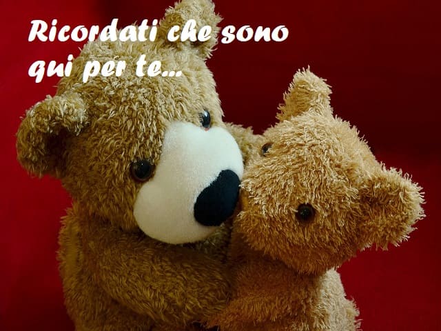 Ricordati che sono qui per te...
