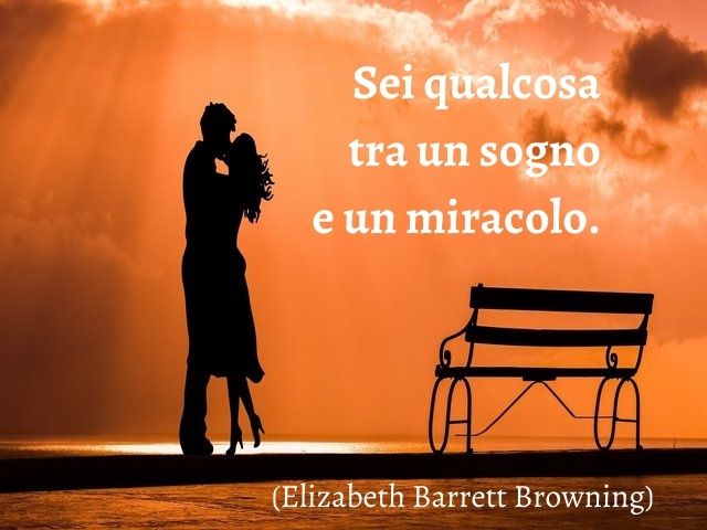 Sei qualcosa tra un sogno e un miracolo.(Elizabeth Barrett Browning)