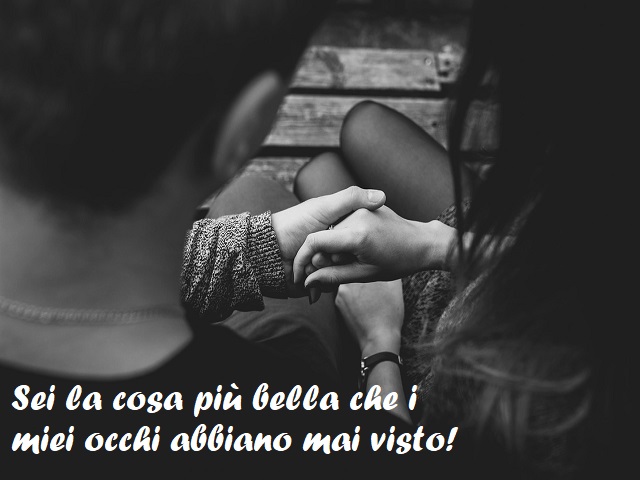 Sei la cosa più bella che i miei occhi abbiano mai visto!
