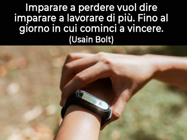 Imparare a perdere vuol dire imparare a lavorare di più. Fino al giorno in cui cominci a vincere.(Usain Bolt)