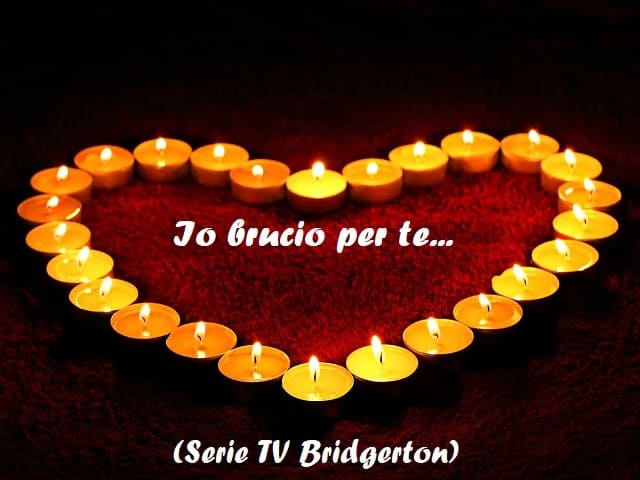 Io brucio per te... (Serie TV Bridgerton)