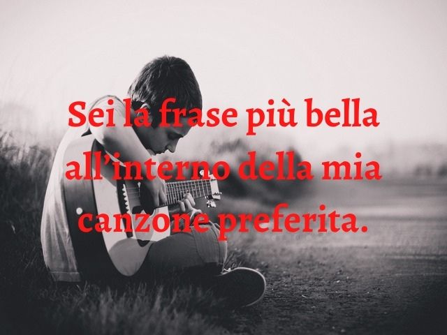 Sei la frase più bella all’interno della mia canzone preferita.