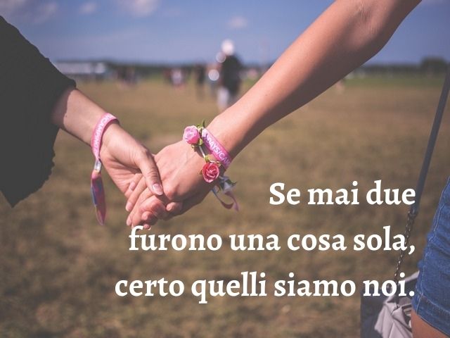 Se mai due furono una cosa sola, certo quelli siamo noi.