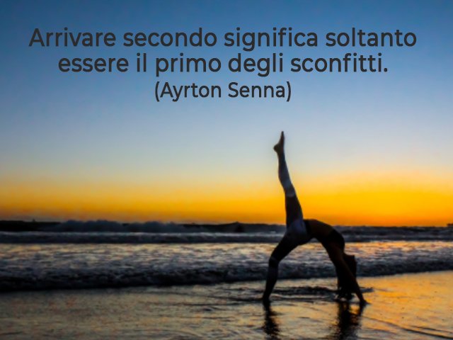 Arrivare secondo significa soltanto essere il primo degli sconfitti.(Ayrton Senna)