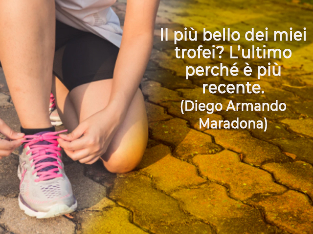 Il più bello dei miei trofei? L’ultimo perché è più recente.(Diego Armando Maradona)