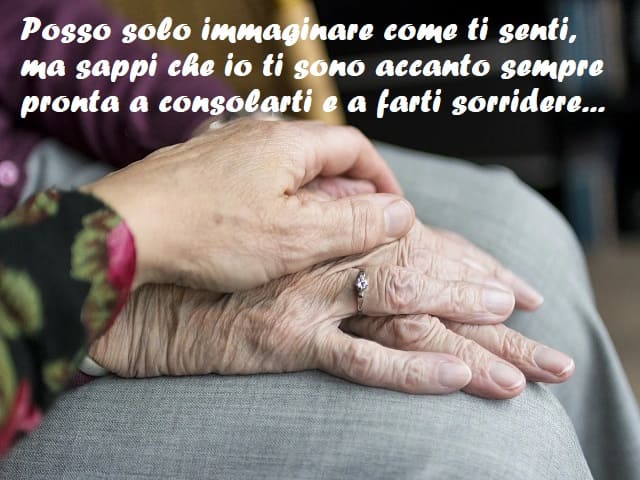 Posso solo immaginare come ti senti, ma sappi che io ti sono accanto sempre pronta a consolarti e a farti sorridere...