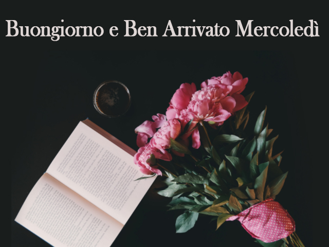 Buongiorno e Ben Arrivato Mercoledì.