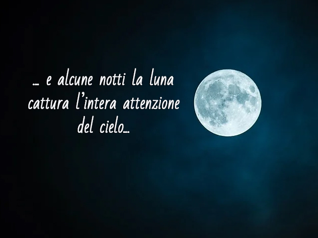... e alcune notti la luna cattura l’intera attenzione del cielo...