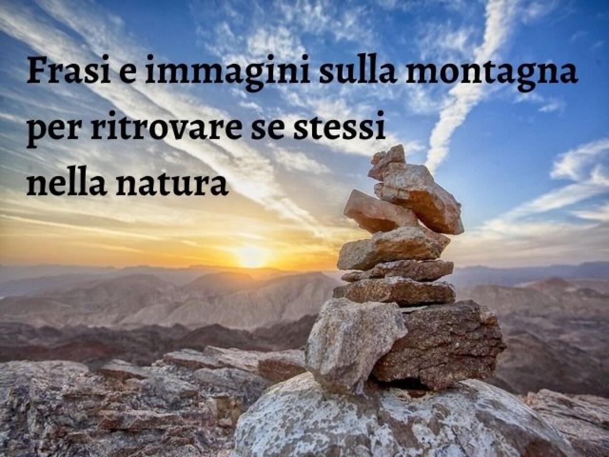 Frasi e immagini sulla montagna: 190 aforismi per ritrovare se stessi nella natura - 
