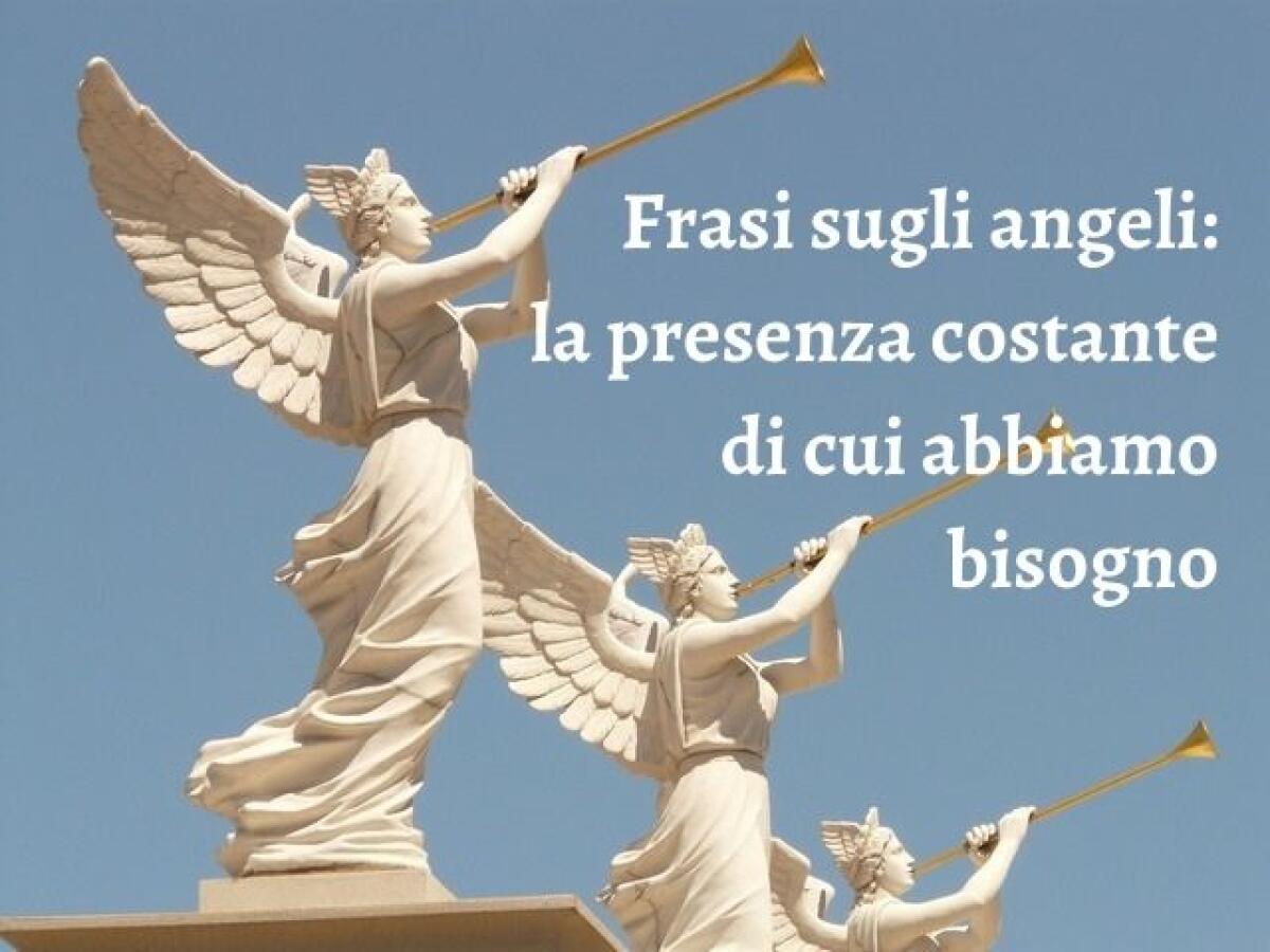 Frasi e immagini sugli angeli: 160 pensieri sulla presenza costante di cui abbiamo bisogno - 