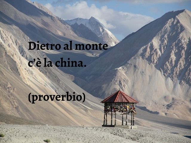 Dietro al monte c’è la china.(proverbio)