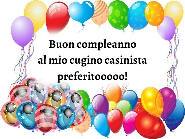 Buon compleanno al mio cugino casinista preferitooooo!